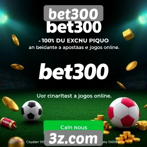 Vantagens para novos usuários do bet300